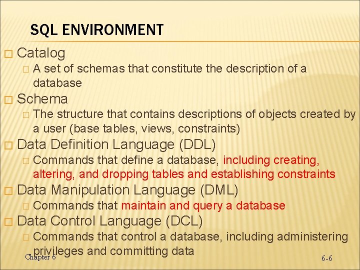 SQL ENVIRONMENT � Catalog � � Schema � � Commands that define a database,