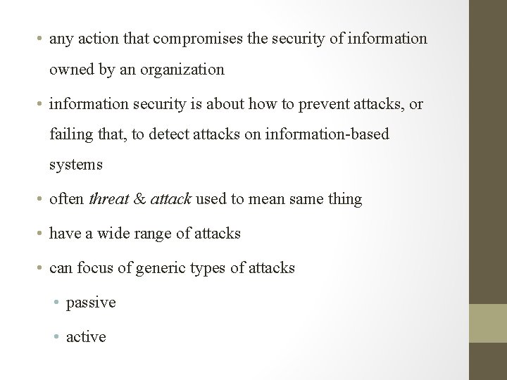 • any action that compromises the security of information owned by an organization • any action that compromises the security of information owned by an organization