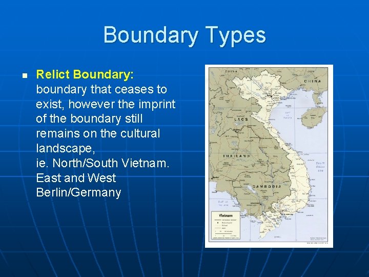Boundary Types n Relict Boundary: boundary that ceases to exist, however the imprint of