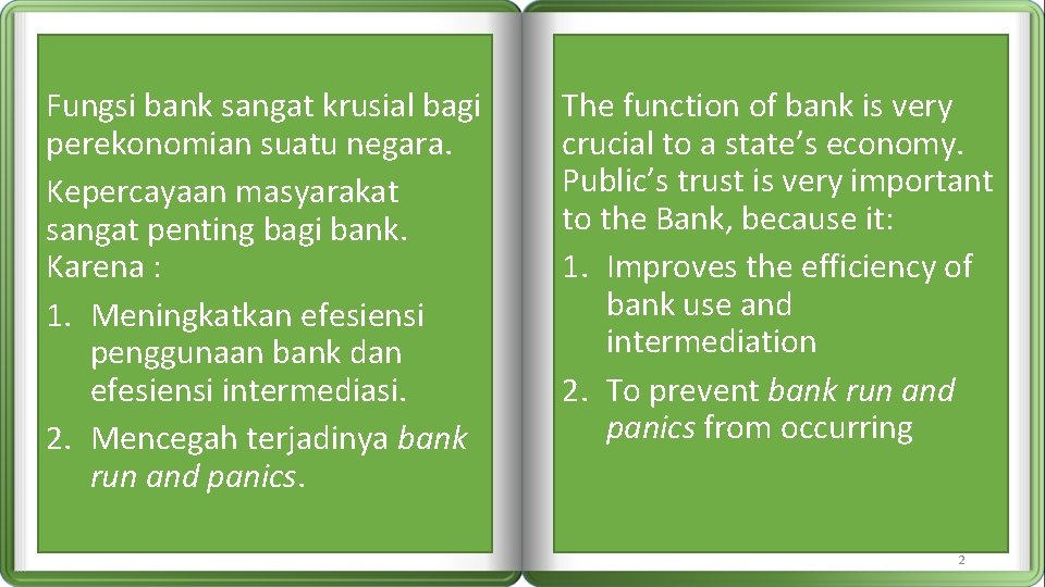 Fungsi bank sangat krusial bagi perekonomian suatu negara. Kepercayaan masyarakat sangat penting bagi bank.