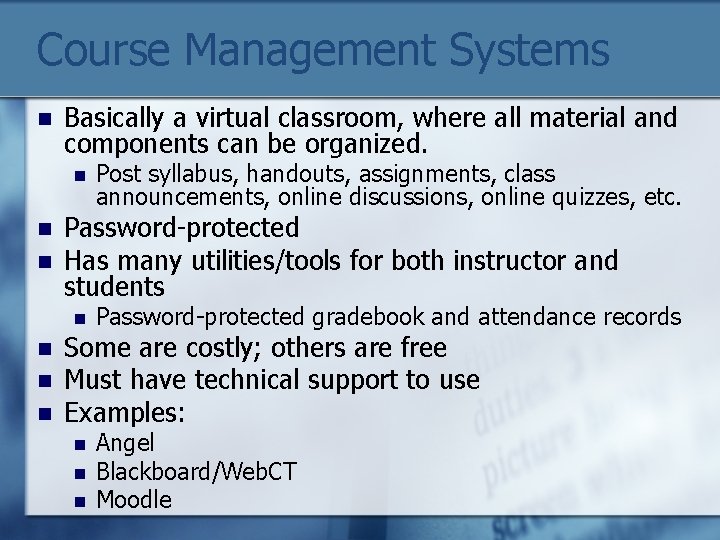 Course Management Systems n Basically a virtual classroom, where all material and components can