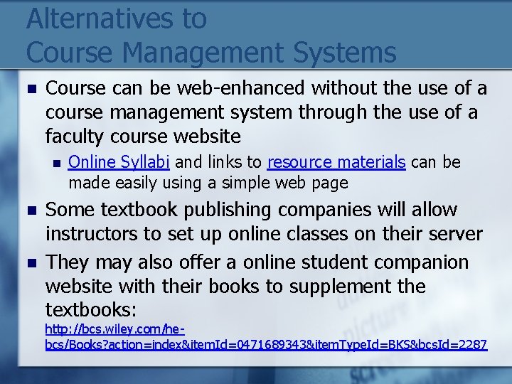 Alternatives to Course Management Systems n Course can be web-enhanced without the use of