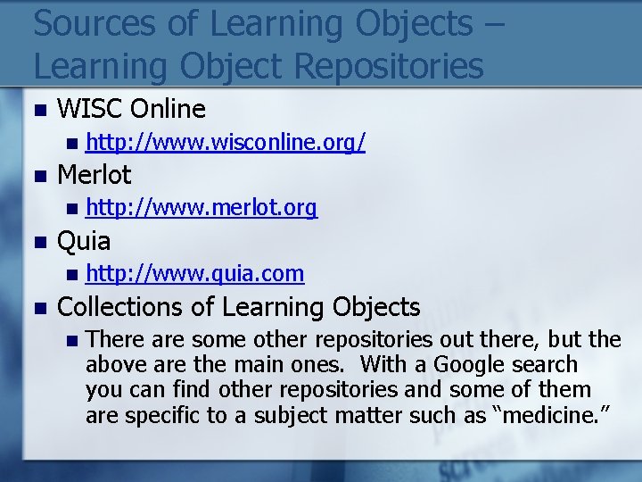 Sources of Learning Objects – Learning Object Repositories n WISC Online n n Merlot