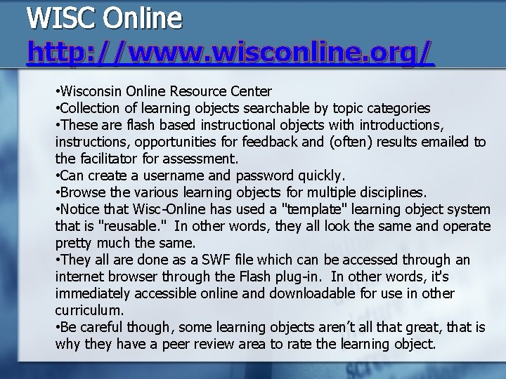 WISC Online http: //www. wisconline. org/ • Wisconsin Online Resource Center • Collection of