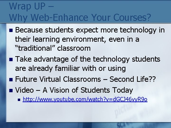 Wrap UP – Why Web-Enhance Your Courses? Because students expect more technology in their