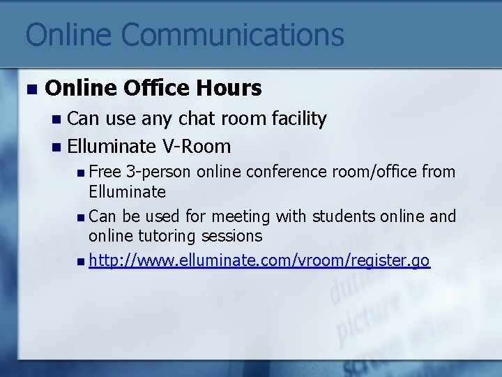 Online Communications n Online Office Hours Can use any chat room facility n Elluminate