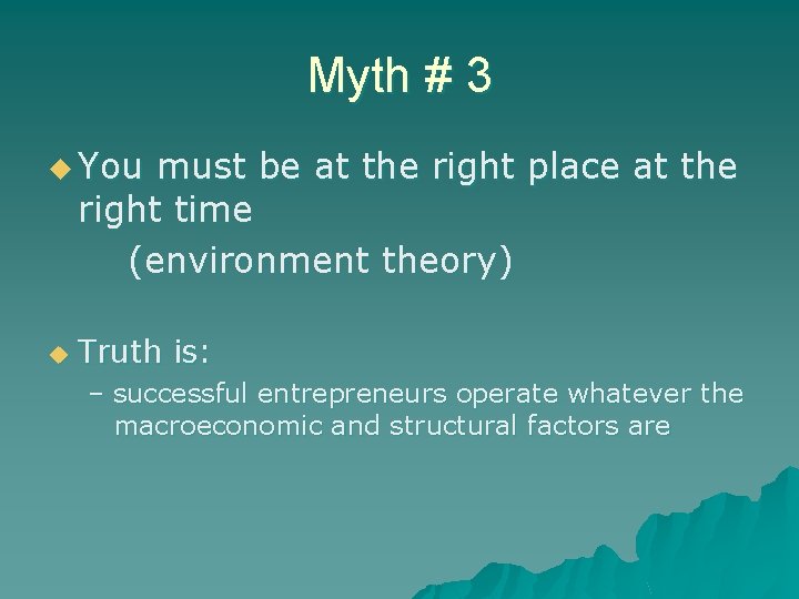 Myth # 3 u You must be at the right place at the right