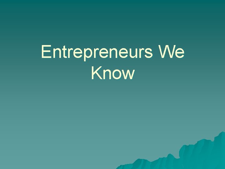 Entrepreneurs We Know 