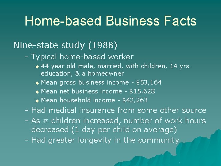 Home-based Business Facts Nine-state study (1988) – Typical home-based worker u 44 year old