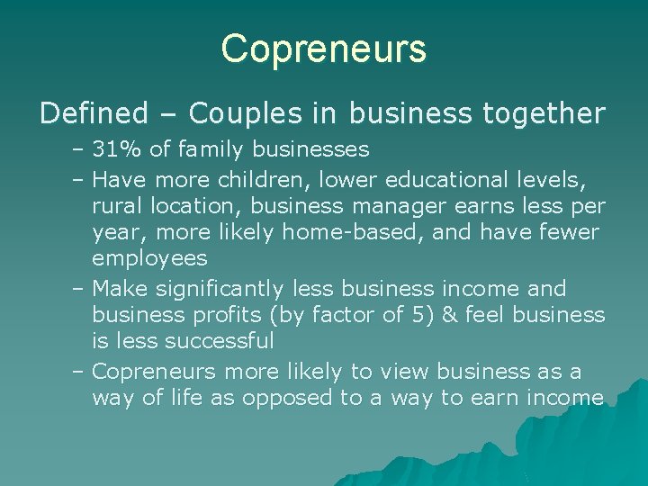 Copreneurs Defined – Couples in business together – 31% of family businesses – Have