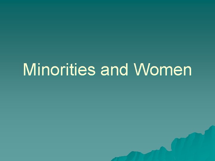 Minorities and Women 