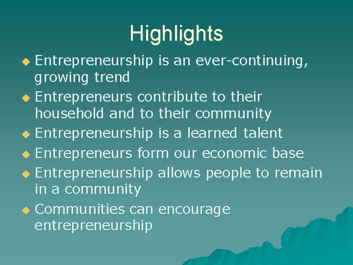 Highlights Entrepreneurship is an ever-continuing, growing trend u Entrepreneurs contribute to their household and