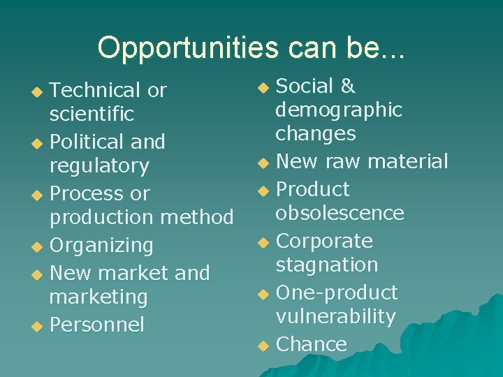 Opportunities can be. . . Technical or scientific u Political and regulatory u Process