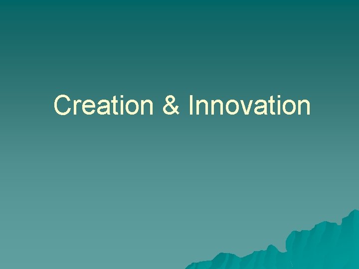 Creation & Innovation 