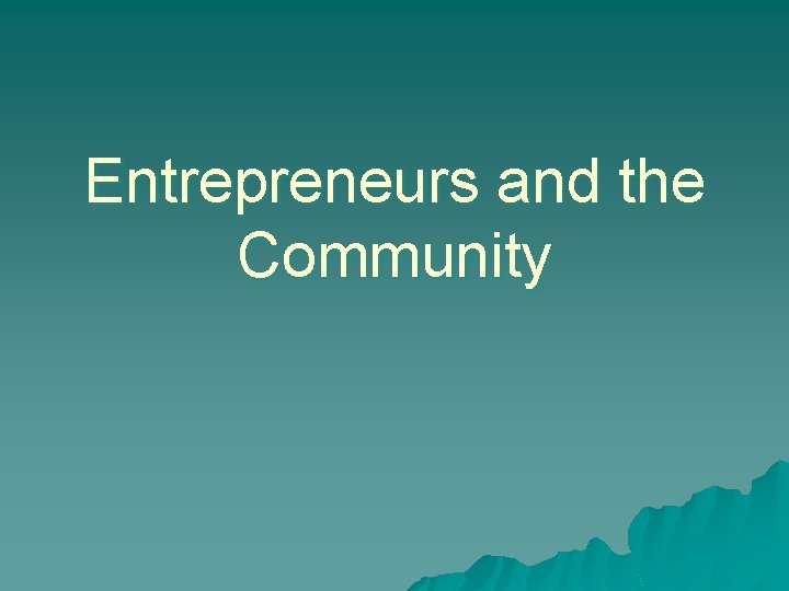 Entrepreneurs and the Community 