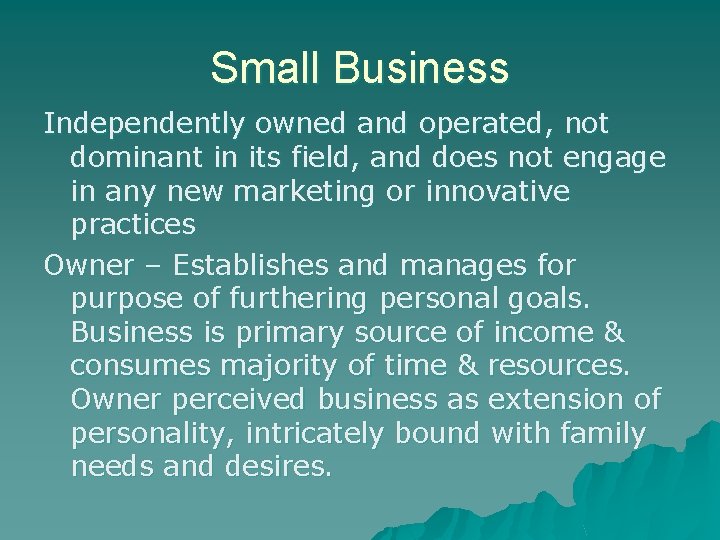 Small Business Independently owned and operated, not dominant in its field, and does not