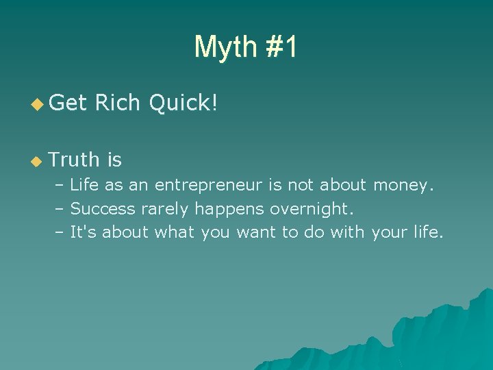 Myth #1 u Get u Rich Quick! Truth is – Life as an entrepreneur