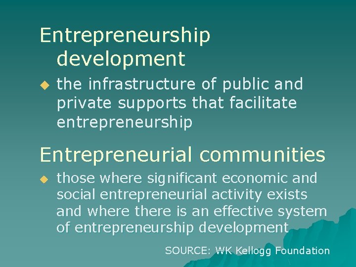 Entrepreneurship development u the infrastructure of public and private supports that facilitate entrepreneurship Entrepreneurial