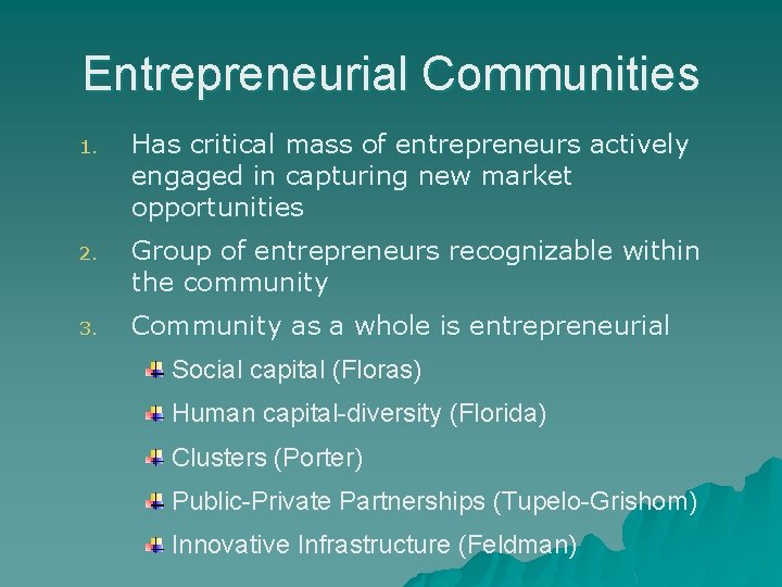 Entrepreneurial Communities 1. Has critical mass of entrepreneurs actively engaged in capturing new market