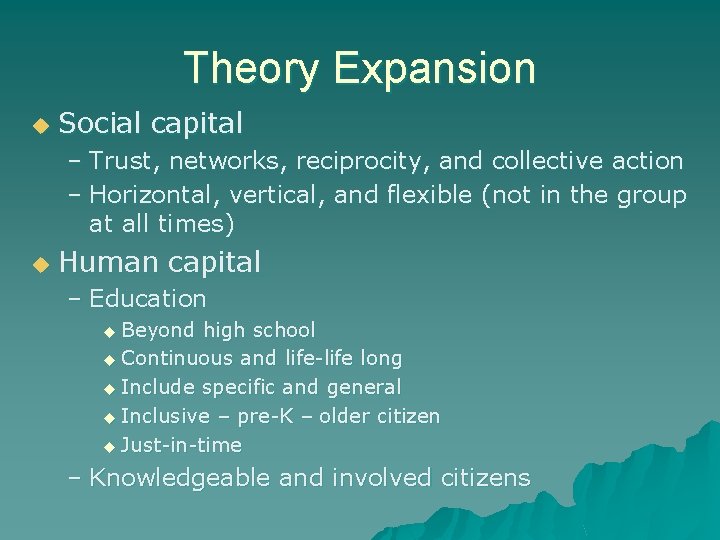 Theory Expansion u Social capital – Trust, networks, reciprocity, and collective action – Horizontal,