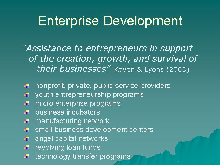 Enterprise Development “Assistance to entrepreneurs in support of the creation, growth, and survival of