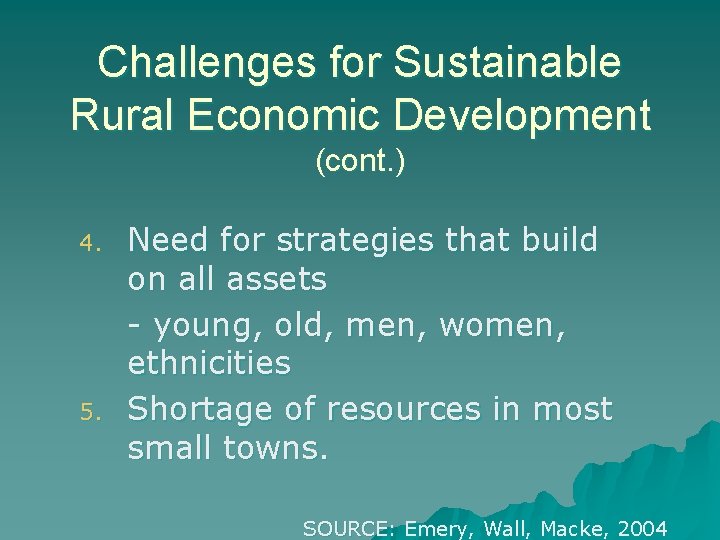 Challenges for Sustainable Rural Economic Development (cont. ) 4. 5. Need for strategies that