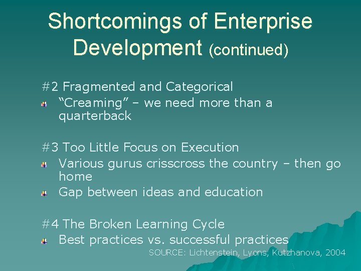 Shortcomings of Enterprise Development (continued) #2 Fragmented and Categorical “Creaming” – we need more