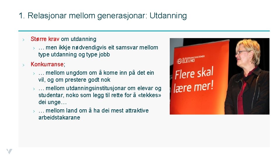 1. Relasjonar mellom generasjonar: Utdanning › Større krav om utdanning › … men ikkje