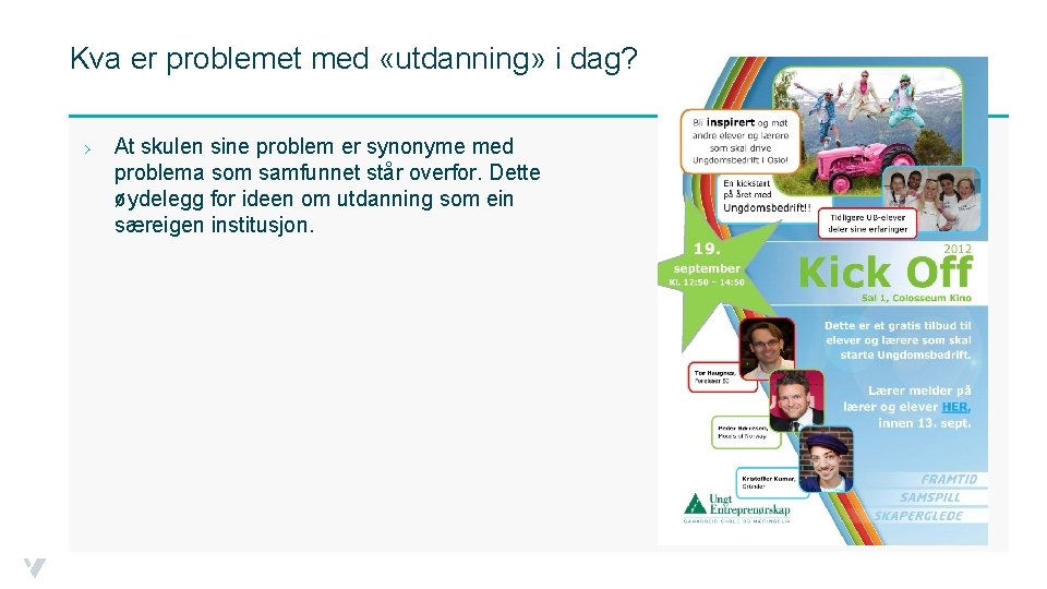 Kva er problemet med «utdanning» i dag? › At skulen sine problem er synonyme