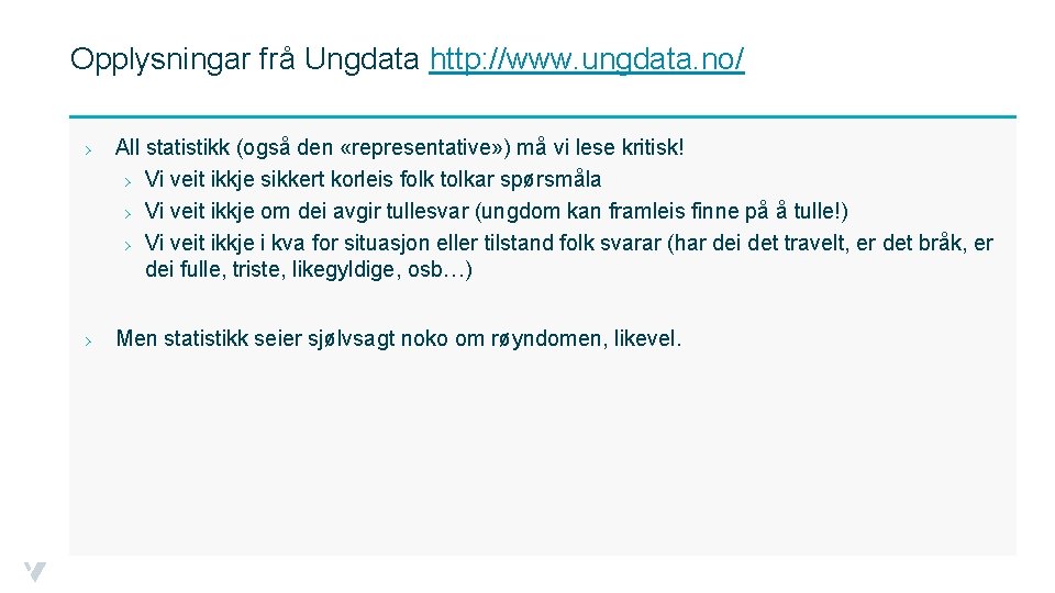 Opplysningar frå Ungdata http: //www. ungdata. no/ › › All statistikk (også den «representative»