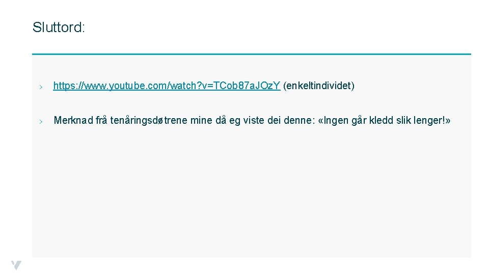 Sluttord: › https: //www. youtube. com/watch? v=TCob 87 a. JOz. Y (enkeltindividet) › Merknad