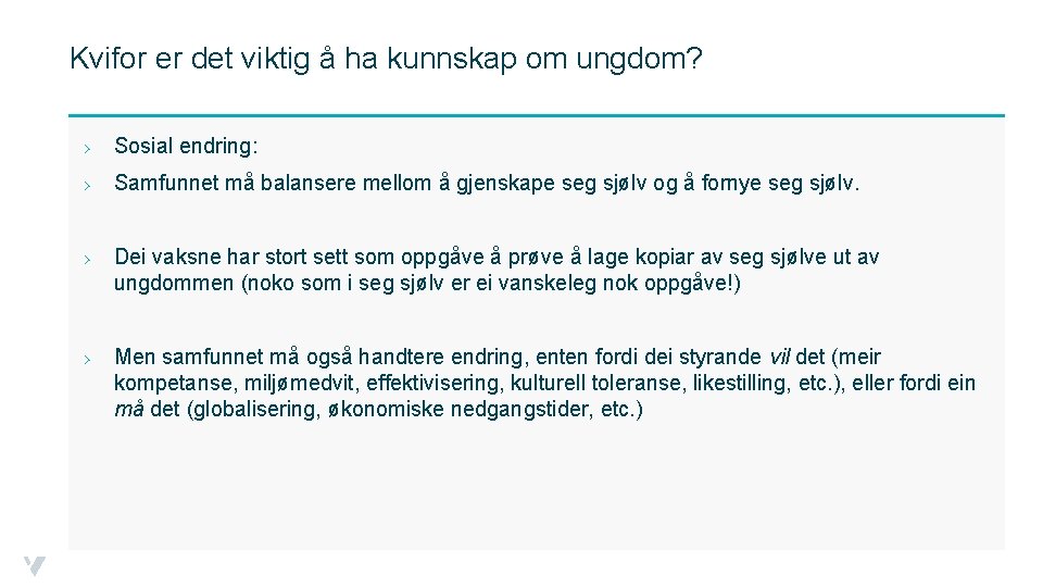 Kvifor er det viktig å ha kunnskap om ungdom? › Sosial endring: › Samfunnet