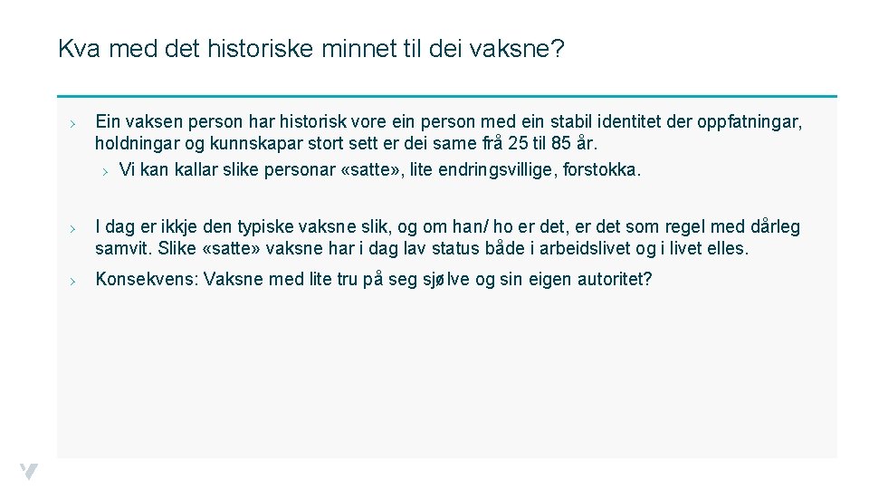 Kva med det historiske minnet til dei vaksne? › Ein vaksen person har historisk