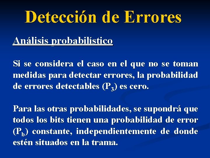 Detección de Errores Análisis probabilístico Si se considera el caso en el que no