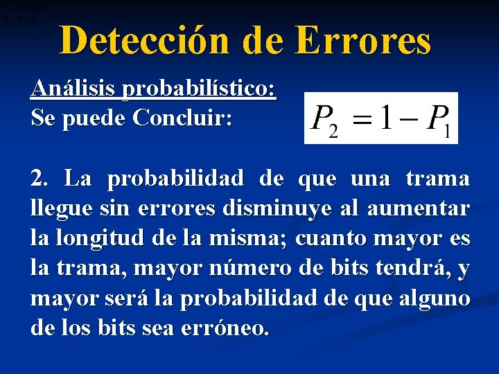 Detección de Errores Análisis probabilístico: Se puede Concluir: 2. La probabilidad de que una