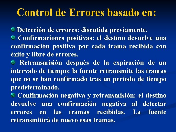 Control de Errores basado en: Detección de errores: discutida previamente. Confirmaciones positivas: el destino