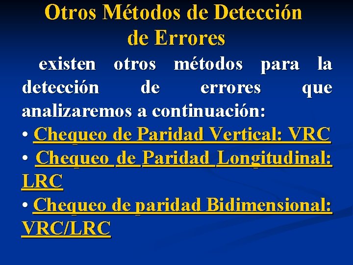 Otros Métodos de Detección de Errores existen otros métodos para la detección de errores