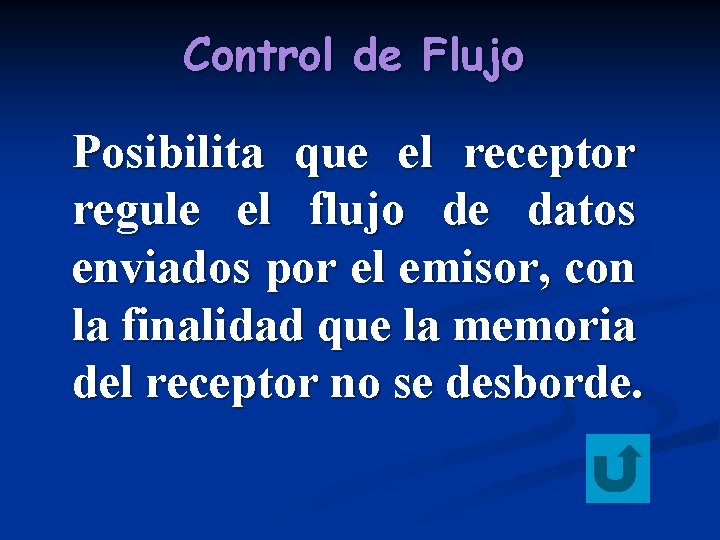 Control de Flujo Posibilita que el receptor regule el flujo de datos enviados por