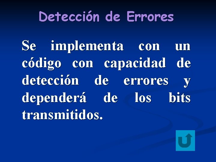 Detección de Errores Se implementa con un código con capacidad de detección de errores