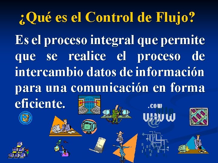 ¿Qué es el Control de Flujo? Es el proceso integral que permite que se