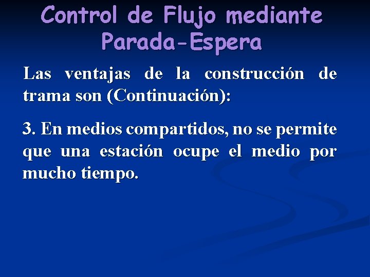 Control de Flujo mediante Parada-Espera Las ventajas de la construcción de trama son (Continuación):