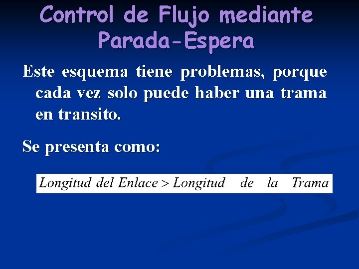 Control de Flujo mediante Parada-Espera Este esquema tiene problemas, porque cada vez solo puede