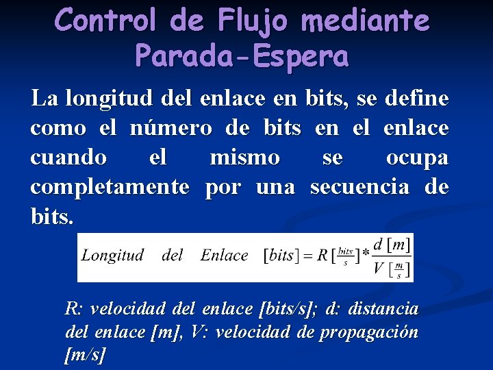 Control de Flujo mediante Parada-Espera La longitud del enlace en bits, se define como