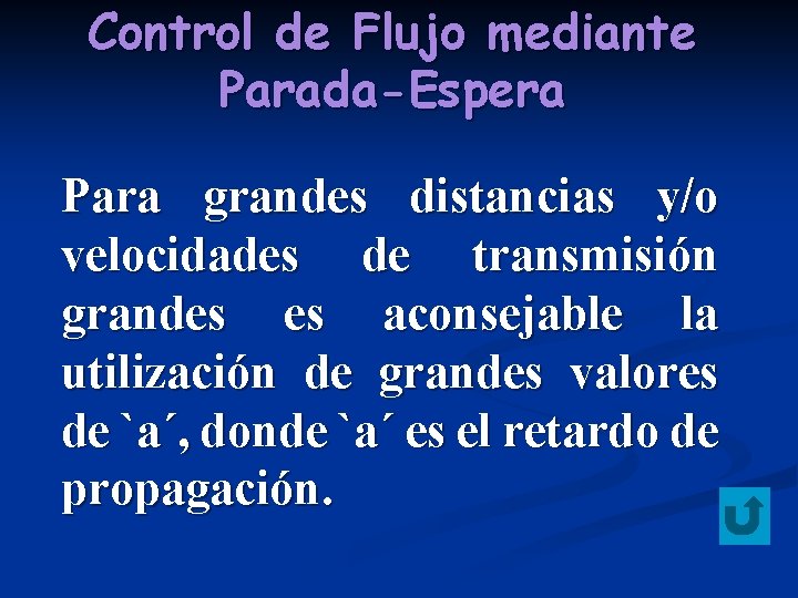 Control de Flujo mediante Parada-Espera Para grandes distancias y/o velocidades de transmisión grandes es