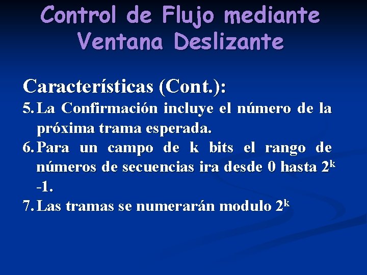 Control de Flujo mediante Ventana Deslizante Características (Cont. ): 5. La Confirmación incluye el