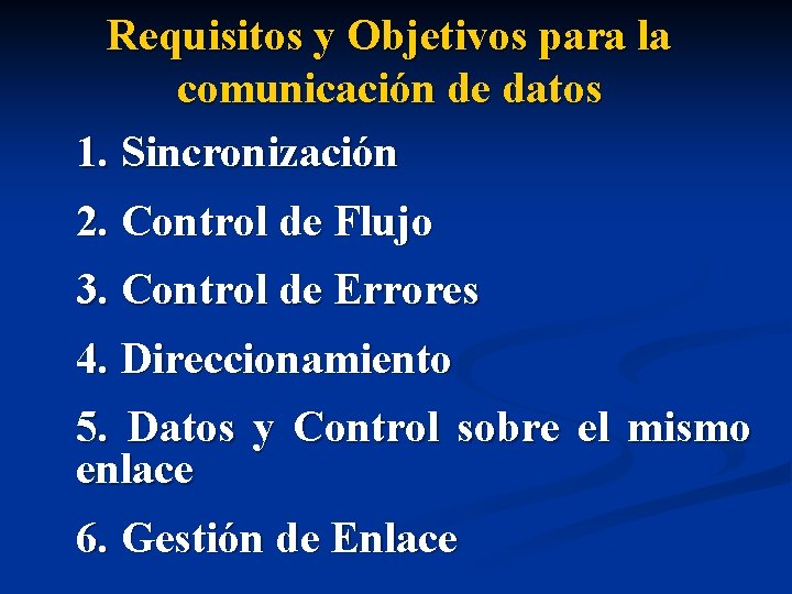 Requisitos y Objetivos para la comunicación de datos 1. Sincronización 2. Control de Flujo