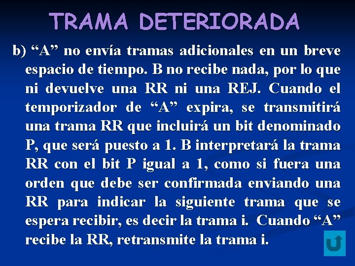 TRAMA DETERIORADA b) “A” no envía tramas adicionales en un breve espacio de tiempo.