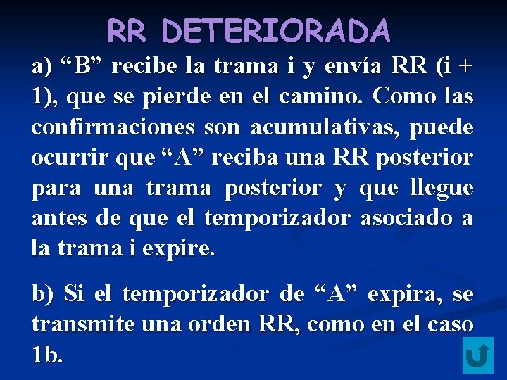 RR DETERIORADA a) “B” recibe la trama i y envía RR (i + 1),