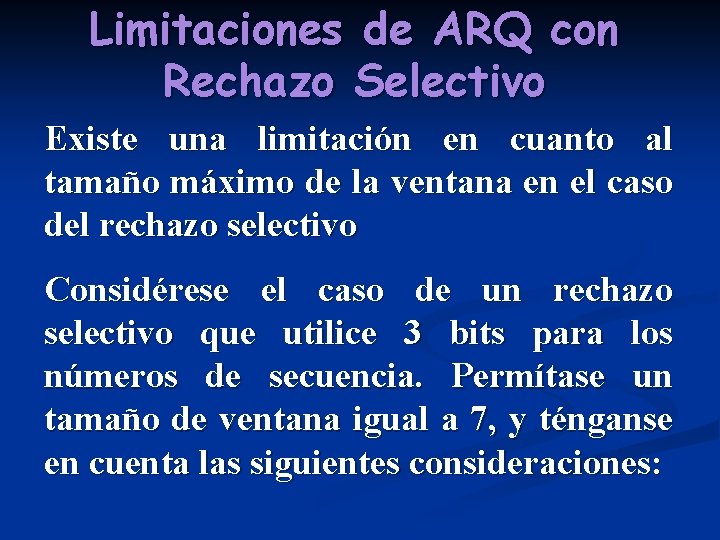 Limitaciones de ARQ con Rechazo Selectivo Existe una limitación en cuanto al tamaño máximo