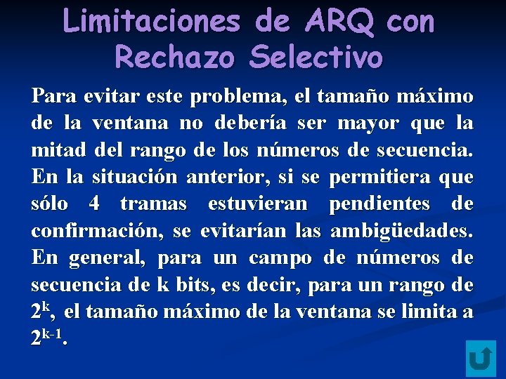 Limitaciones de ARQ con Rechazo Selectivo Para evitar este problema, el tamaño máximo de